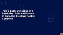 Full E-book  Dynasties and Interludes: Past and Present in Canadian Electoral Politics Complete