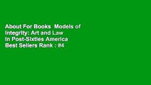 About For Books  Models of Integrity: Art and Law in Post-Sixties America  Best Sellers Rank : #4