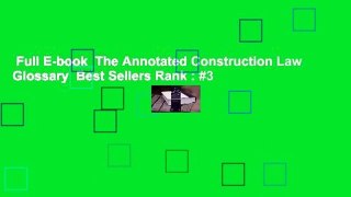 Full E-book  The Annotated Construction Law Glossary  Best Sellers Rank : #3