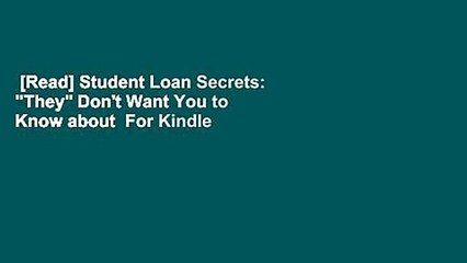 [Read] Student Loan Secrets: "They" Don't Want You to Know about  For Kindle