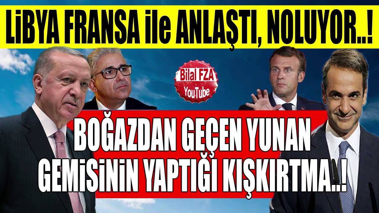 Yunandan Boğazda Kışkırtma FRANSAYA GİDEN BAŞAĞA NE ANLAŞTI