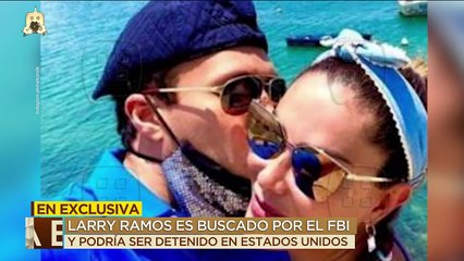 ¡Larry Ramos podría ser detenido en Estados Unidos; ya es buscado por el FBI! | Ventaneando