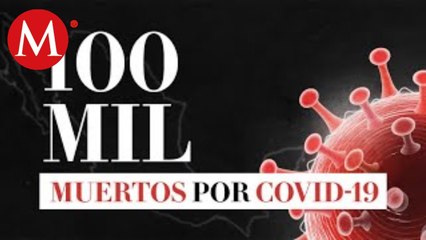 México supera las 100 mil muertes por covid-19