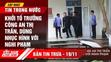 Khởi tố trưởng CÔNG AN thị trấn dùng nhục hình với NGHI PHẠM | VIETNAM TOP NEWS
