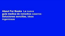 About For Books  La nueva guia medica de remedios caseros: Soluciones sencillas, ideas ingeniosas