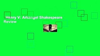Henry V: Arkangel Shakespeare  Review