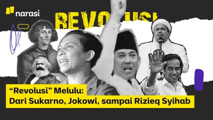 ''Revolusi'' Melulu: Dari Sukarno, Jokowi, sampai Rizieq Syihab | Narasi Newsroom
