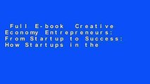 Full E-book  Creative Economy Entrepreneurs: From Startup to Success: How Startups in the