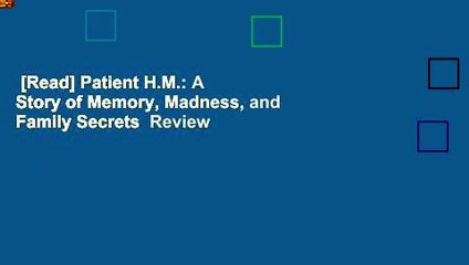 [Read] Patient H.M.: A Story of Memory, Madness, and Family Secrets  Review