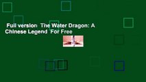 Full version  The Water Dragon: A Chinese Legend  For Free