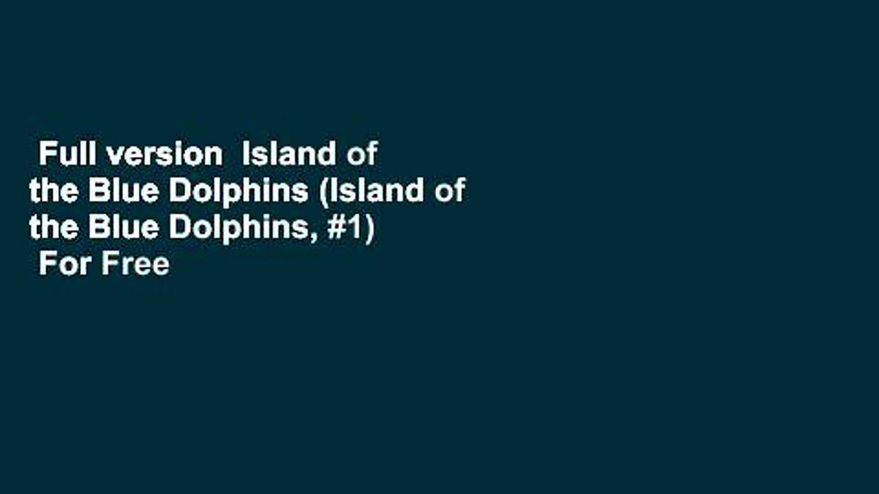 Full version  Island of the Blue Dolphins (Island of the Blue Dolphins, #1)  For Free