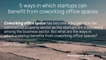 5 ways in which startups can benefit from coworking office spaces
