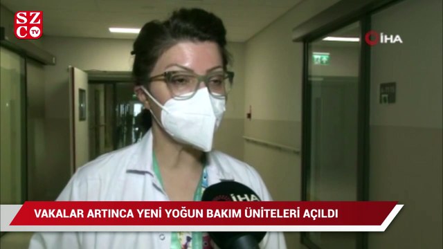 Vakalar arttı yeni yoğun bakım üniteleri açıldı