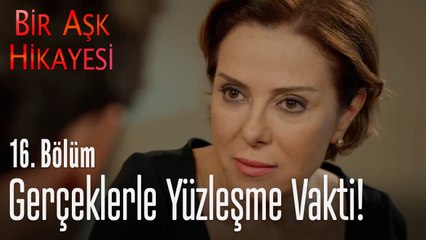Gerçeklerle yüzleşme vakti! - Bir Aşk Hikayesi 16. Bölüm