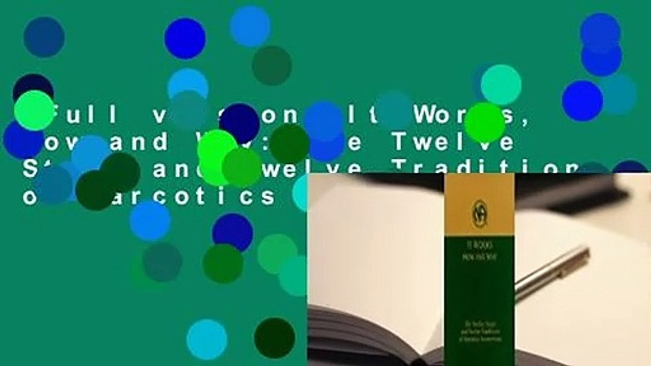 Full version  It Works, How and Why: The Twelve Steps and Twelve Traditions of Narcotics