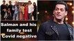 Salman Khan and his family test Covid negative | Salman test covid Negative