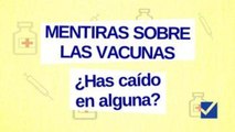 ¿Has caído en alguna de estas mentiras sobre las vacunas?