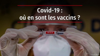 Covid-19 : où en est le vaccin ?