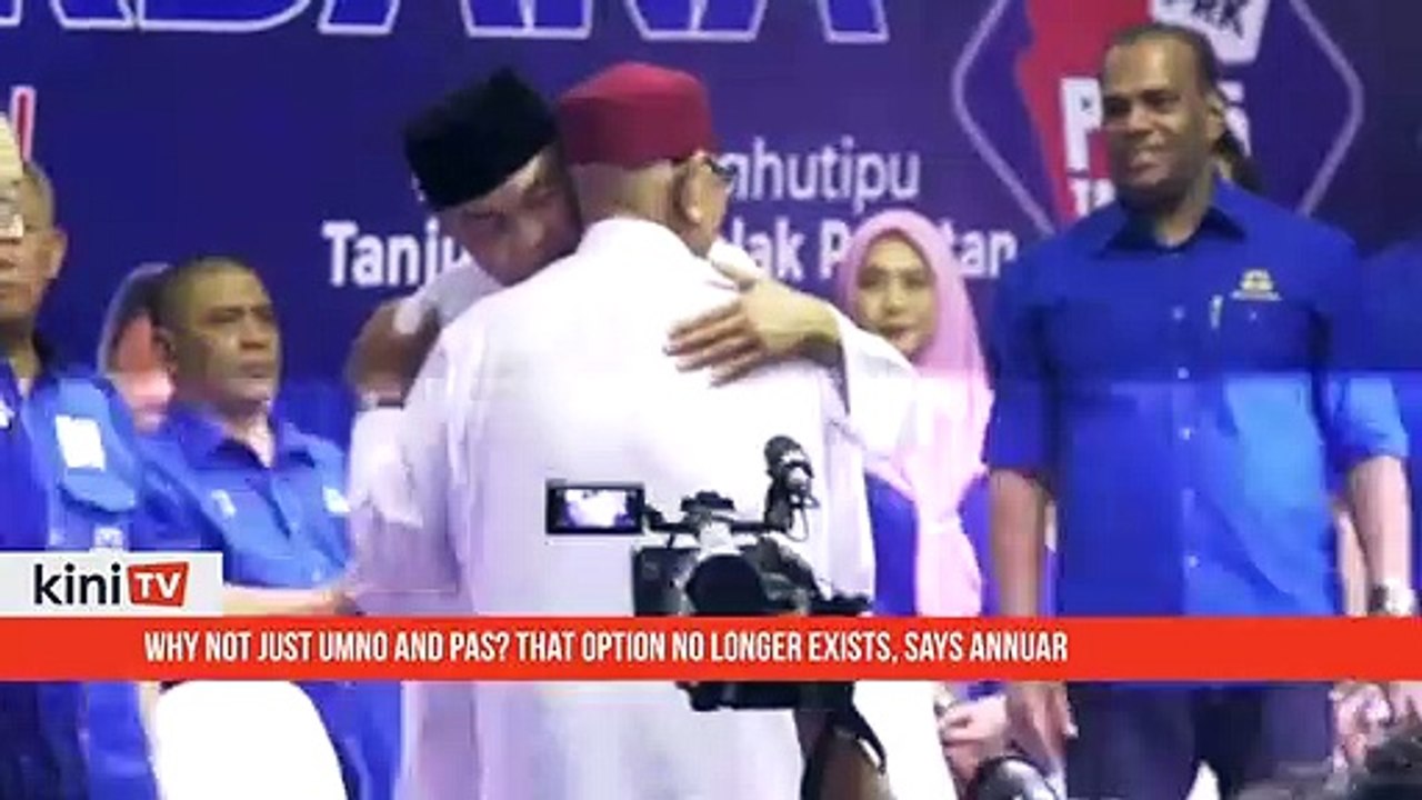 Why not just Umno and PAS_ That option no longer exists, says Annuar
