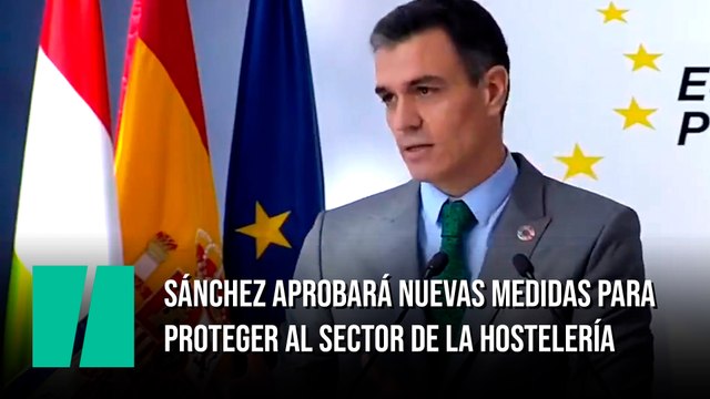 Sánchez aprobará nuevas medidas para proteger al sector de la hostelería