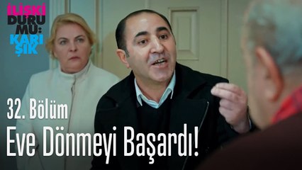 Eve dönmeyi başardı! - İlişki Durumu Karışık 32. Bölüm