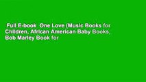 Full E-book  One Love (Music Books for Children, African American Baby Books, Bob Marley Book for
