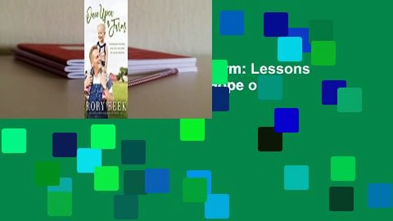 Full Version  Once Upon a Farm: Lessons on Growing Love, Life, and Hope on a New Frontier Complete