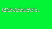 Full Version  Panda Love: Behind the Scenes at a Panda Sanctuary  For Kindle