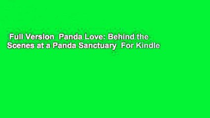 Full Version  Panda Love: Behind the Scenes at a Panda Sanctuary  For Kindle