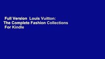 Full Version  Louis Vuitton: The Complete Fashion Collections  For Kindle