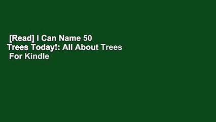 Download Video: [Read] I Can Name 50 Trees Today!: All About Trees  For Kindle