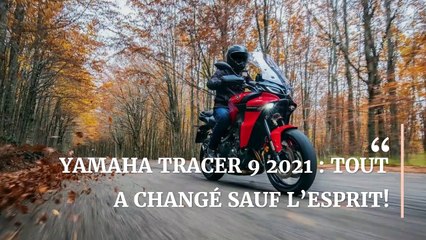 YAMAHA TRACER 9 2021 : TOUT A CHANGÉ SAUF L’ESPRIT!