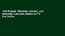Full E-book  Ethnicity, Gender, and Diversity: Law and Justice on TV  For Online