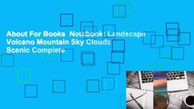 About For Books  Notebook: Landscape Volcano Mountain Sky Clouds Scenic Complete