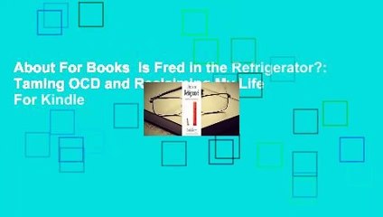 About For Books  Is Fred in the Refrigerator?: Taming OCD and Reclaiming My Life  For Kindle
