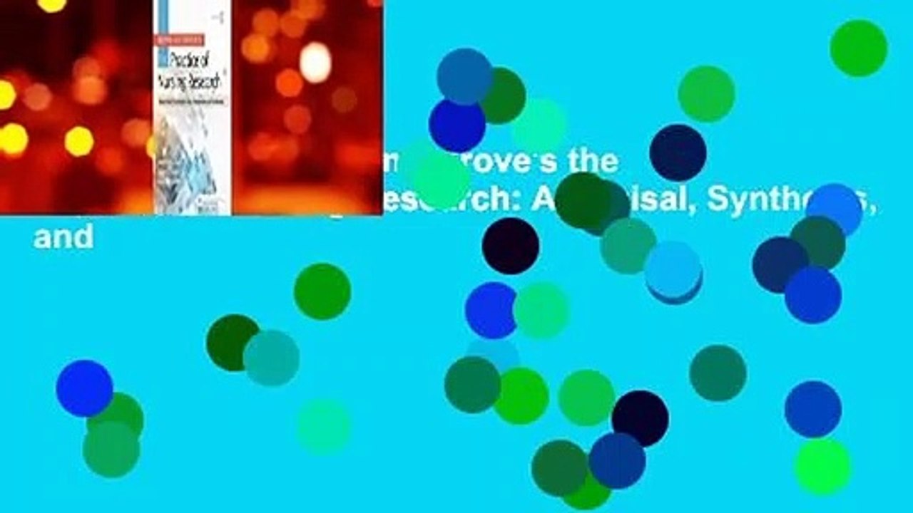 Full version  Burns and Grove's the Practice of Nursing Research: Appraisal, Synthesis, and