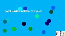 I corpi lasciati indietro  Complete