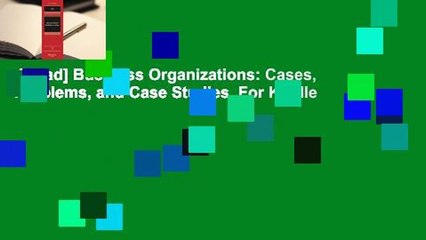 [Read] Business Organizations: Cases, Problems, and Case Studies  For Kindle