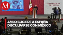 AMLO: no quita nada que España ofrezca disculpas a México