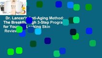 Dr. Lancer's Anti-Aging Method: The Breakthrough 3-Step Program for Younger Looking Skin  Review