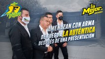Amenazan con arma de fuego a La Autentica después de una presentación : Flashazo Grupero