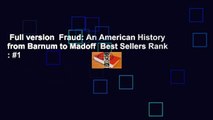 Full version  Fraud: An American History from Barnum to Madoff  Best Sellers Rank : #1
