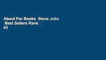 About For Books  Steve Jobs  Best Sellers Rank : #5