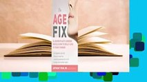 Full E-book  The Age Fix: A Leading Plastic Surgeon Reveals How To Really Look Ten Years Younger