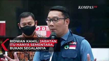 Ridwan Kamil: Jabatan Itu kan Hanya Sementara, Bukan Segalanya.
