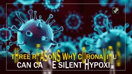 Three reasons why coronavirus can cause silent hypoxia