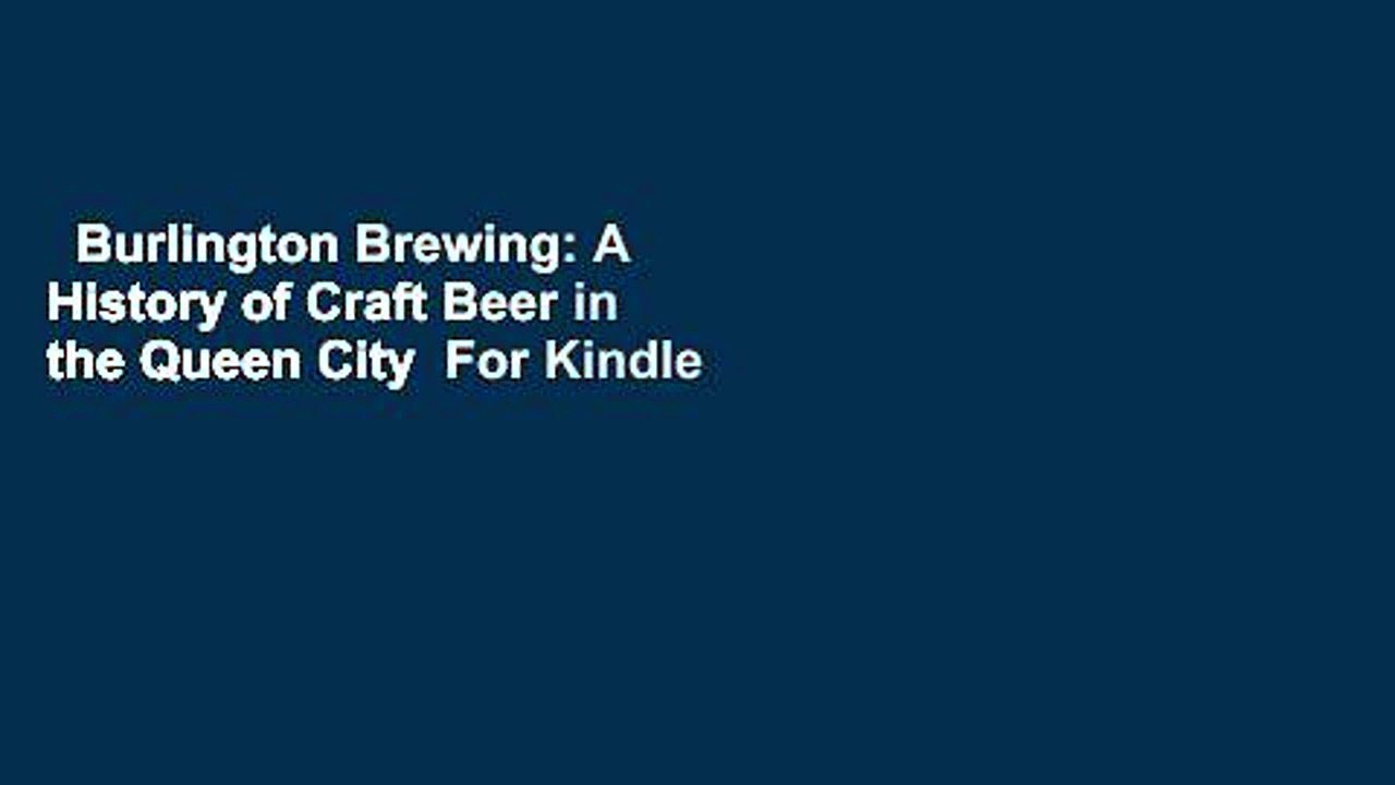 Burlington Brewing: A History of Craft Beer in the Queen City  For Kindle