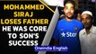 Mohammed Siraj loses father, who was instrumental in his success | Oneindia News