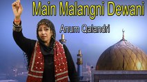 Main Malngni Dewani | HD Video | Dhamal | Anum Qalandri | Dhamal