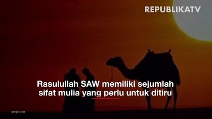 Ini Dua Sifat Rasulullah yang Bisa Dimiliki Umat Muslim